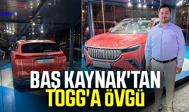 BAŞKAYNAK'TAN TOGG'A ÖVGÜ
